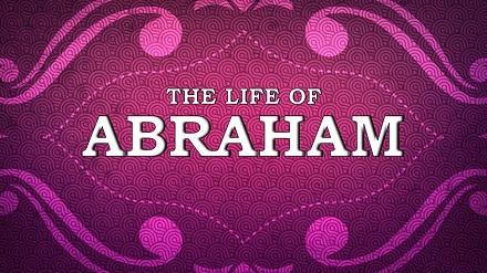 The Life Of Abraham