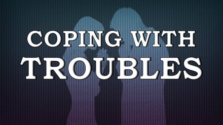 Coping With Troubles