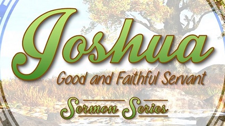 Joshua - Good and Faithful Servant