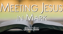 Meeting Jesus In Mark